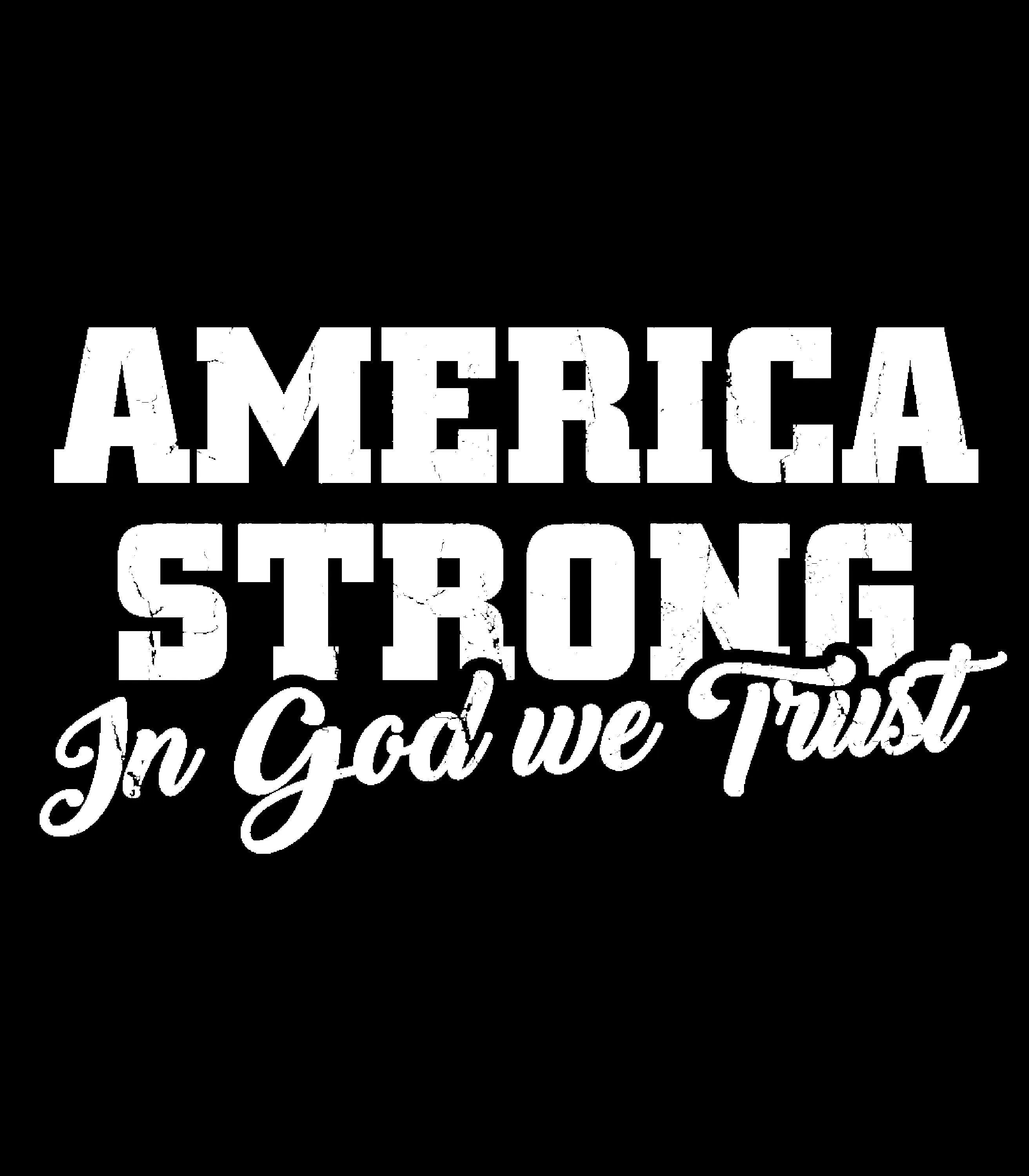 America Strong In God We Trust  Original American Bad Ass Crewneck T-Shirt